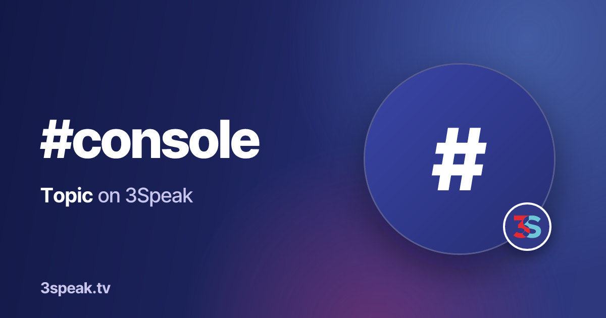 #console videos - 3Speak